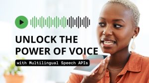 Unlock the Power of Multilingual Speech APIs!